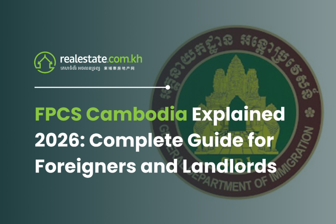 FPCS Cambodia Explained 2026: Complete Guide for Foreigners and Landlords – Realestate.com.kh Editorial