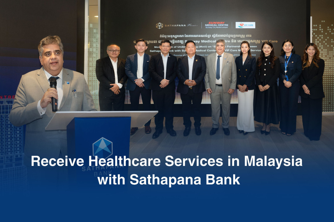 Sathapana Bank Signs MoU With Sunway Medical Centre and VIP Care Medical Service to Bring High-Quality Healthcare to Sathapana Customers