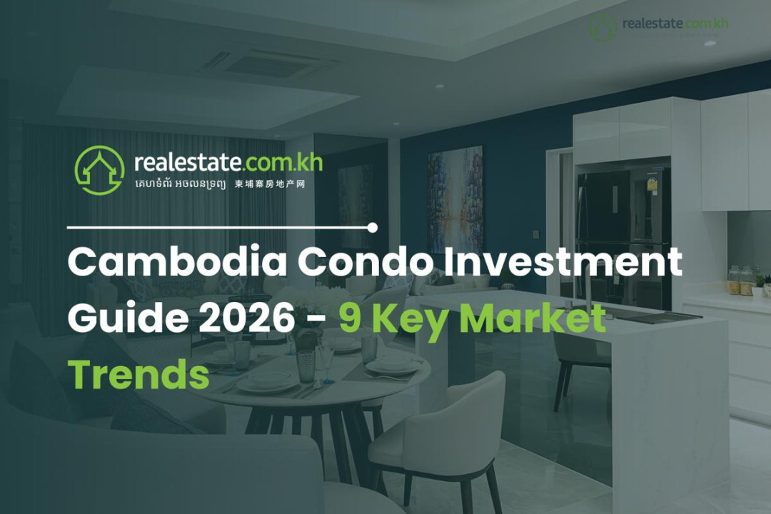 Nine Key Market Trends in Cambodia's Condominium Market 2026 – Realestate.com.kh Editorial