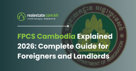 FPCS Cambodia Explained 2026: Complete Guide for Foreigners and Landlords – Realestate.com.kh Editorial